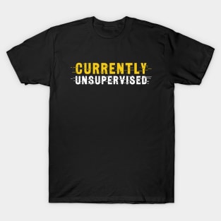 I'm Currently Unsupervised T-Shirt